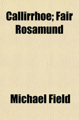 Cover of Callirrhoe; Fair Rosamund