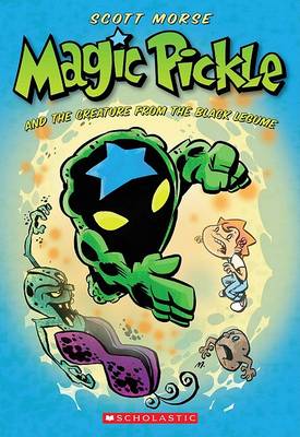 Book cover for Magic Pickle and the Creature from the Black Legume