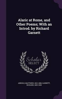 Book cover for Alaric at Rome, and Other Poems; With an Introd. by Richard Garnett