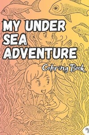 Cover of My Under Sea Adventure Coloring Book