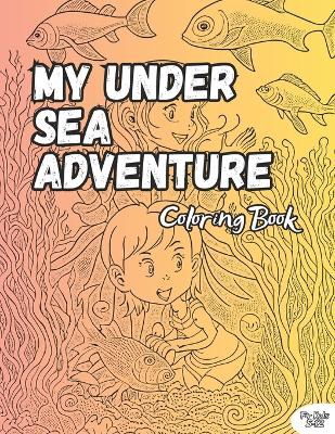 Book cover for My Under Sea Adventure Coloring Book