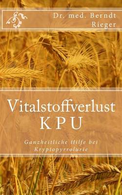 Book cover for Vitalstoffverlust Kpu. Ganzheitliche Hilfe Bei Kryptopyrrolurie.