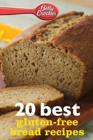 Cover of Betty Crocker 20 Best Gluten-Free Bread Recipes