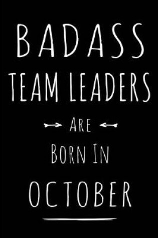 Cover of Badass Team Leaders Are Born In October