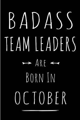 Book cover for Badass Team Leaders Are Born In October