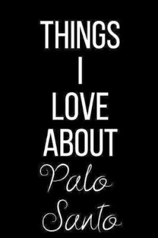 Cover of Things I Love About Palo Santo