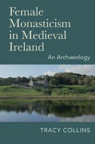 Cover of Female Monasticism in Medieval Ireland