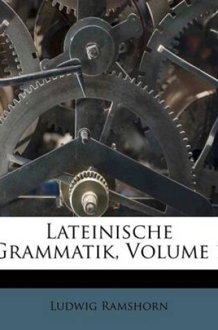 Cover of Lateinische Grammatik, Volume 1