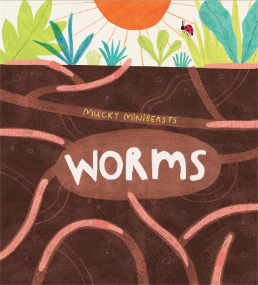 Cover of Mucky Minibeasts: Worms