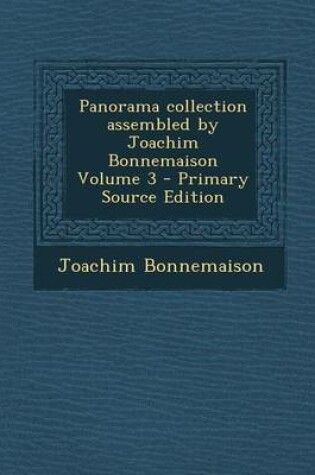 Cover of Panorama Collection Assembled by Joachim Bonnemaison Volume 3 - Primary Source Edition