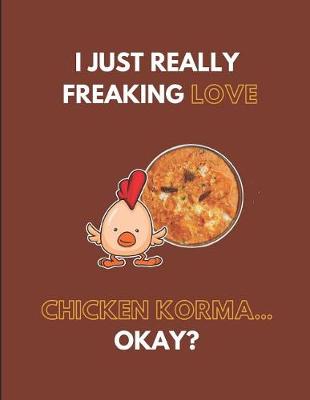 Cover of I Just Really Freaking Love Chicken Korma... Okay?