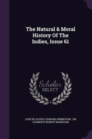 Cover of The Natural & Moral History of the Indies, Issue 61