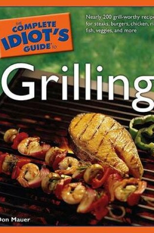 Cover of The Complete Idiot's Guide to Grilling