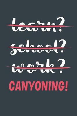 Book cover for Learn? School? Work? Canyoning!