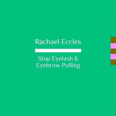 Book cover for Stop Eyelash and Eyebrow Pulling, Take Control and Stop this Compulsive Habit Hypnotherapy, Self Hypnosis CD