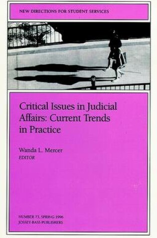 Cover of Critical Issues in Judicial Affairs - Current Trends in Practice Issue 73 - New Directions for Student Services (Paper Only)