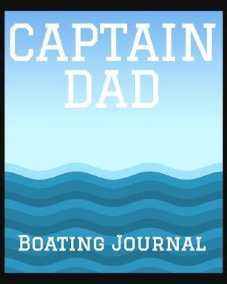 Book cover for Captain Dad Boating Journal