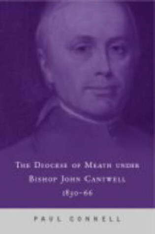 Cover of The Diocese of Meath Under John Cantwell,1830-1866