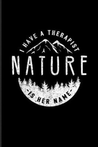 Cover of I Have A Therapist Nature Is Her Name