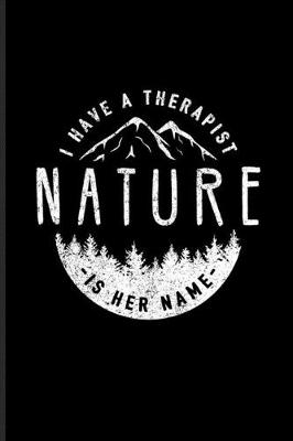 Book cover for I Have A Therapist Nature Is Her Name