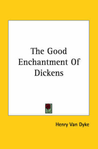 Cover of The Good Enchantment of Dickens