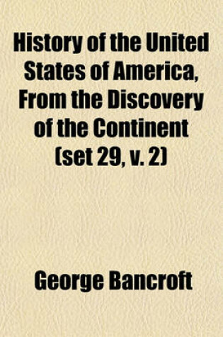 Cover of History of the United States of America, from the Discovery of the Continent (Set 29, V. 2)