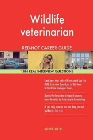 Cover of Wildlife Veterinarian Red-Hot Career Guide; 1184 Real Interview Questions