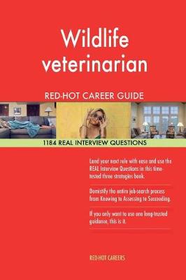 Book cover for Wildlife Veterinarian Red-Hot Career Guide; 1184 Real Interview Questions