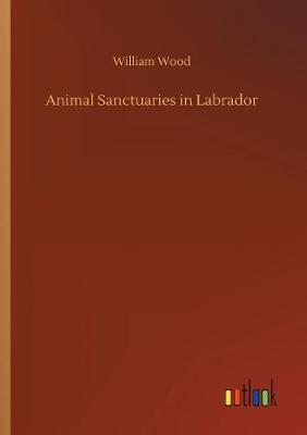 Book cover for Animal Sanctuaries in Labrador
