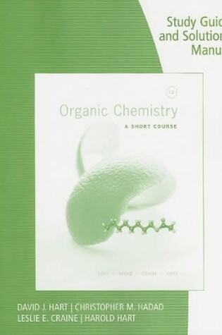 Cover of Study Guide with Solutions Manual for Hart/Craine/Hart/Hadad's Organic  Chemistry: A Short Course, 13th