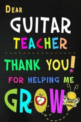 Cover of Dear Guitar Teacher Thank You For Helping Me Grow