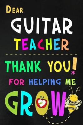 Book cover for Dear Guitar Teacher Thank You For Helping Me Grow