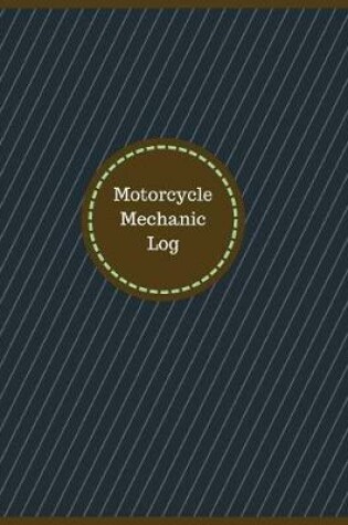 Cover of Motorcycle Mechanic Log (Logbook, Journal - 126 pages, 8.5 x 11 inches)