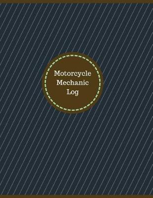 Book cover for Motorcycle Mechanic Log (Logbook, Journal - 126 pages, 8.5 x 11 inches)