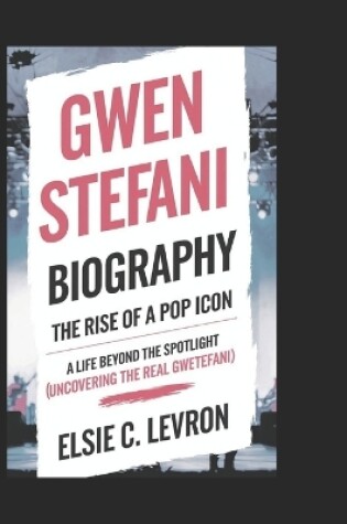 Cover of Gwen Stefani Biography