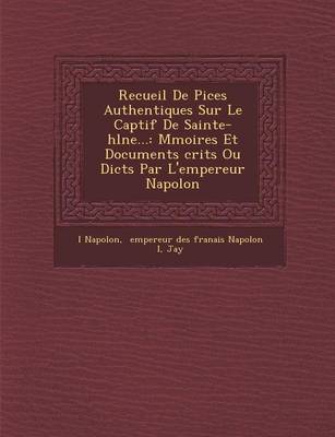 Book cover for Recueil de Pi Ces Authentiques Sur Le Captif de Sainte-H L Ne...