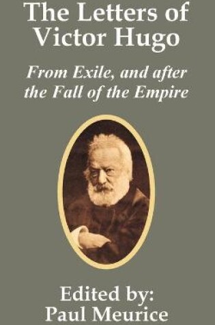 Cover of The Letters of Victor Hugo from Exile, and after the Fall of the Empire