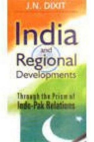 Cover of India and Regional Development Through the Prism of Indo-Pak Relations