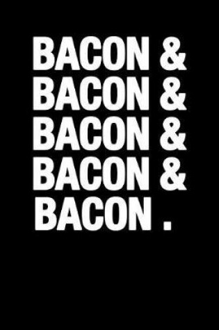 Cover of Bacon & Bacon & Bacon Bacon & Bacon