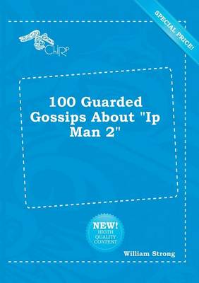 Book cover for 100 Guarded Gossips about IP Man 2