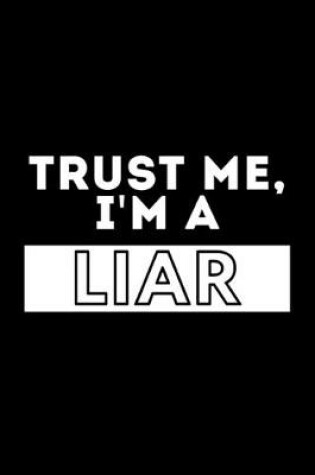 Cover of Trust Me, I'm A Liar