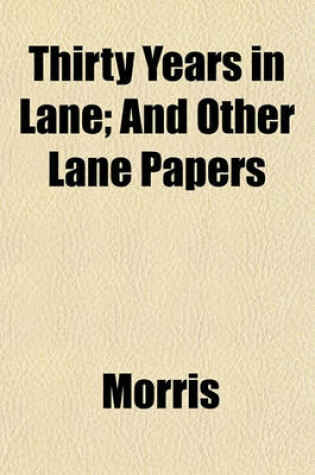 Cover of Thirty Years in Lane; And Other Lane Papers