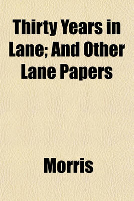 Book cover for Thirty Years in Lane; And Other Lane Papers