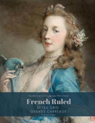 Book cover for Rosalba Carriera Young Lady With a Parrot French Ruled Seyes Grid