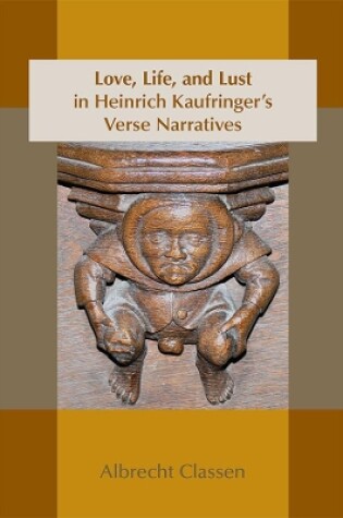 Cover of Love, Life, and Lust in Heinrich Kaufringer`s Verse Narratives