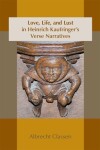 Book cover for Love, Life, and Lust in Heinrich Kaufringer`s Verse Narratives