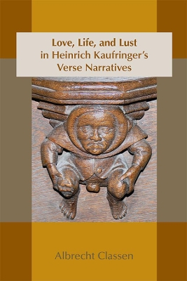 Book cover for Love, Life, and Lust in Heinrich Kaufringer`s Verse Narratives