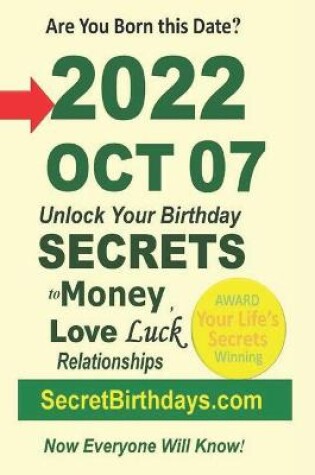 Cover of Born 2022 Oct 07? Your Birthday Secrets to Money, Love Relationships Luck