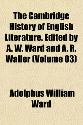 Cover of The Cambridge History of English Literature. Edited by A. W. Ward and A. R. Waller (Volume 03)