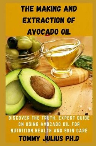 Cover of The Making and Extraction of Avocado Oil